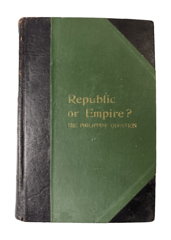 Republic or Empire? The Philippine Question — Bryan et al., 1st Ed. 1899, ¾-Leather